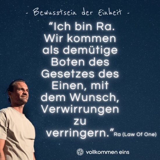 Ich bin Ra. Wir kommen als demütige Boten des Gesetzes des Einen, mit dem Wunsch, Verwirrungen zu verringern